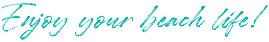 Enjoy your beach life!